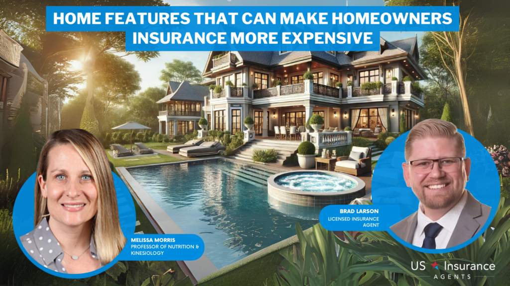 home features that can make homeowners insurance more expensive