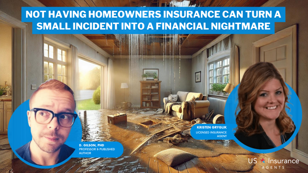 not having homeowners insurance can turn a small incident into a financial nightmare