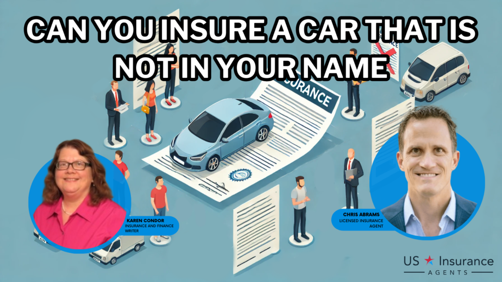 can you insure a car that is not in your name?